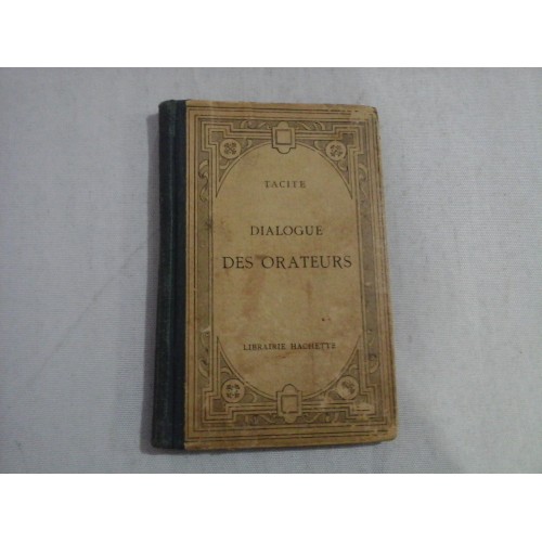 DIALOGUE DES ORATEURS - TACITE - Librairie Hachette Paris, 1905 DIALOGUE DES ORATEURS - TACITE - Librairie Hachette Paris, 1905